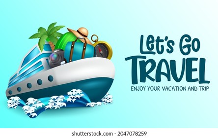 Travel vector background design. Let's go travel text with boat, luggage bag and compass travelling element sailing in sea for vacation trip adventure. Vector illustration.
