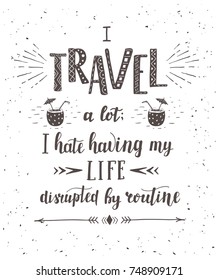 Travel. Vector hand drawn illustration for t-shirt print or poster with hand lettering quote. Motivation phrase. Vintage style.