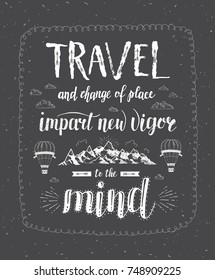 Travel. Vector hand drawn illustration for t-shirt print or poster with hand lettering quote. Motivation phrase. Vintage style.