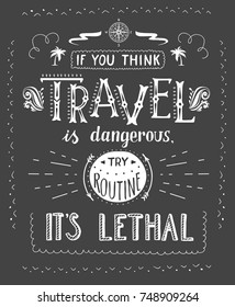 Travel. Vector hand drawn illustration for t-shirt print or poster with hand lettering quote. Motivation phrase. Vintage style.