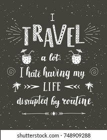 Travel. Vector hand drawn illustration for t-shirt print or poster with hand lettering quote. Motivation phrase. Vintage style.