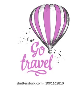 Travel vector illustration with air balllon in sketch style on white background. Brush calligraphy elements for your design. Handwritten ink lettering.