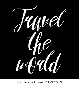 Travel the world Hand drawn lettering. Motivating modern adventure calligraphy. Inspiring hand lettered quote for wall poster or mood board. Home decoration printable phrase for quest person.