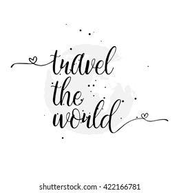 Travel the world hand drawn typography posters, emblem or quote. Artworks for hipster wear. Adventure inspirational illustration on grunge background.