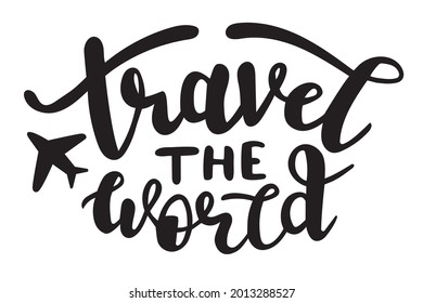 Travel the world handwritten lettering. Seasonal quotes and phrases for cards, banners, posters, mug, notebooks, scrapbooking, pillow case and clothes design.