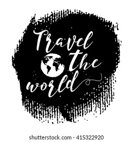 Travel the world. Inspirational quote about adventures life, positive phrase. Modern calligraphy text for travelers, handwritten with brush and black ink on canvas background.