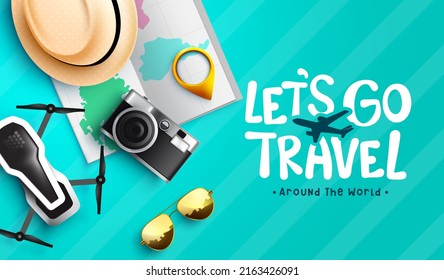 Travel worldwide vector design. Let's go travel text with 3d pin, camera and drone tourist elements for international travelling tour. Vector illustration.

