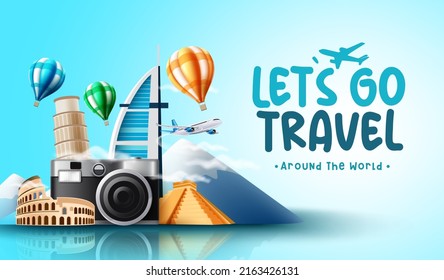 Travel worldwide vector design. Let's go travel text with 3d camera and tourist destination countries landmark elements for international trip and tour travelling. Vector illustration.
