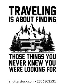 TRAVELING IS ABOUT FINDING THOSE THINGS YOU NEVER KNEW YOU WERE LOOKING FOR. 