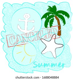 Traveling is canceled.Nature , holiday scene with Summer scene.Vacation.Hello Summer.