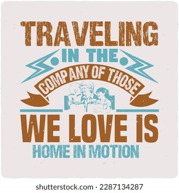 Traveling in the company of those typography tshirt design premium vector
