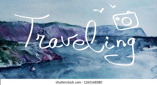 Traveling. Lettering on watercolor seascape background