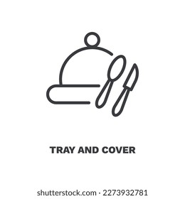 tray and cover icon. Thin line tray and cover icon from restaurant collection. Outline vector isolated on white background. Editable tray and cover symbol can be used web and mobile