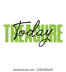 treasure today text on white background.