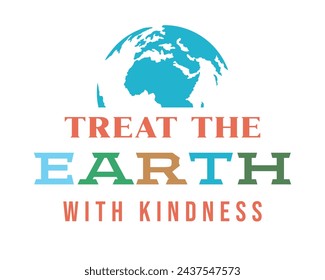 Treat the Earth with kindness Quote 
Retro Lettering art on White Background