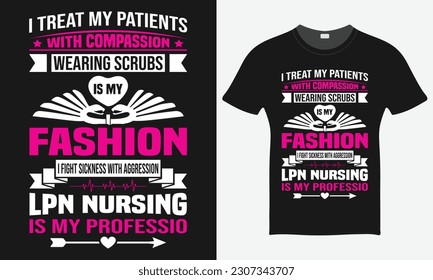I Treat My Patients And Love - Nurse Vector Tshirt - Nurse T-shirt Design Template - Print.
