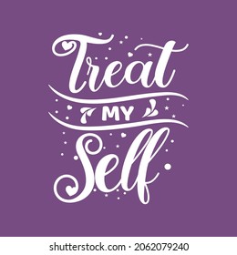 Treat my self motivational typography quotes design