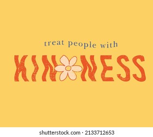 Treat people with kindness quote retro graphic print design for girls, ladies, t shirt, fashion, poster, sticker and others. 