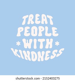 Treat people with kindness retro illustration with text and cute daisy flowers in style 70s, 80s. Slogan design for t-shirts, cards, posters. Positive motivational quote. Vector illustration	