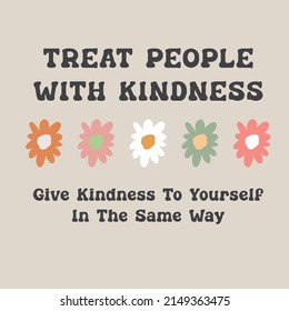 treat people with kindness slogan vector design