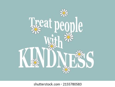 treat people with kindness vector
