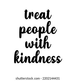 
Treat People With Kindness is a vector design for printing on various surfaces like t shirt, mug etc.
