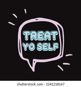 Treat yo self valentine design