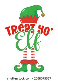 Treat Your Elf (Treat Yourself) - Phrase For Christmas Clothes Or Ugly Sweaters. Hand Drawn Lettering For Xmas Greetings Cards, Invitations. Good For T-shirt, Mug, Gift, Prints. Santa's Little Helper.