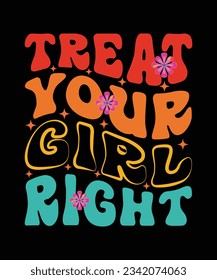 Treat Your Girl Right T-Shirt Design.