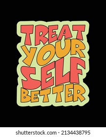 treat your self better typography t-shirt design