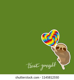 Treat yourself. Card banner template. Hand drawn calligraphy. funny and cute smiling Three-toed sloth with bright lollipop on green background. Vector