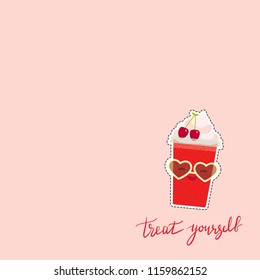 Treat yourself. Card banner template. Hand drawn calligraphy. Strawberry cherry cranberry Take-out smoothie transparent plastic cup with whipped cream. Kawaii cute face with sunglasses. Vector