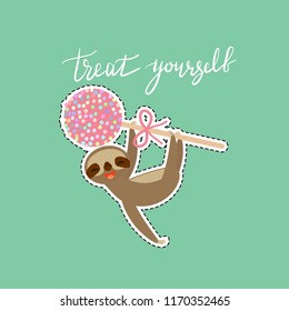 Treat yourself. Card banner template. Hand drawn calligraphy. funny and cute smiling Three-toed sloth with bright pink cake pops on green background. Vector