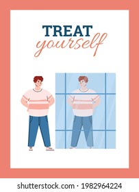 Treat yourself concept of motivational card or banner with overweight young man standing in front of mirror, cartoon vector illustration on white background.