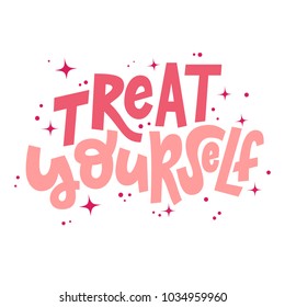 Treat yourself hand lettering vector illustration with decorative elements. Template for poster, t-shirt, greeting card design.