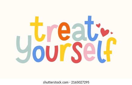 Treat yourself inspirational hand drawn design with hearts. Colorful lettering in vintage style vector illustration. Self-love concept. Flat style motivation quote