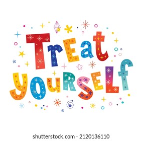 Treat yourself inspirational and motivational quote