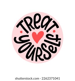 TREAT YOURSELF logo stamp quote. Vector quote. Time to treat yourself to something nice. Beauty, body care, delicious, tasty food, ego. Design print for t shirt, pin label, badges, sticker, card