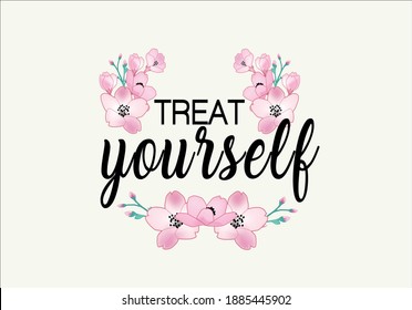 treat yourself message with floral design positive quote flower design margarita mariposa stationery,mug,t shirt,phone case fashion slogan style spring summer sticker 