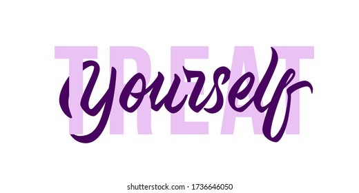 TREAT Yourself - modern design with motivational calligraphic inscription and font. Vector typography, isolated on white background.