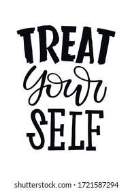 Treat yourself. Motivation hand drawn doodle lettering  quote about life. Lettering design for postcard, t-shirt design.