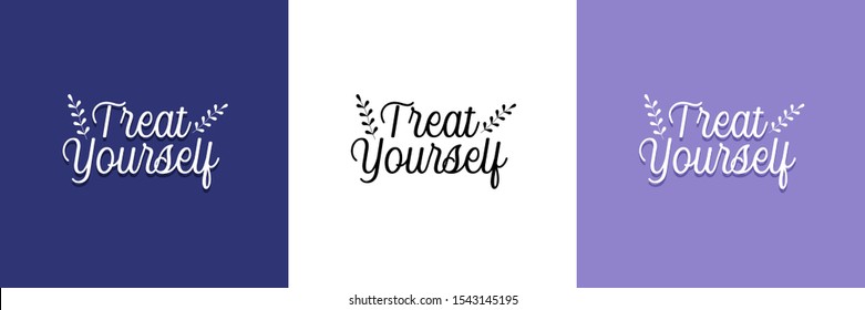 Treat Yourself, A Self Care Typography Quote. Can Be Used As Poster, Banner, Brochure, Background, Sticker And T-shirt Design. 