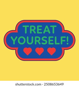 treat yourself text motivational vector.