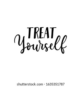 Treat yourself trendy typography print design vector illustration. Template with motivational and inspirational lettering in black font for card, t-shirt, textile. Isolated on white background