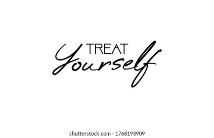 Treat yourself. Vector quote for blog or sale