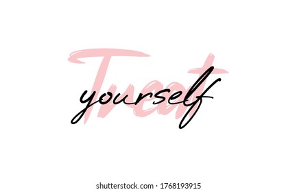 Treat Yourself. Vector Quote For Blog Or Sale. Time To Treat Yourself To Something Nice