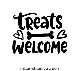 Treats welcome Hand written lettering funny phrase with bone and hearts, dogs vector brush modern calligraphy, puppy vector saying dog fashion, mug, sticker, poster, scrapbooking, gifts, t shirt print