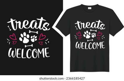 treats welcome T-shirt design. graphic  typography funny doggy drawing tee shirt. creative vector t shirt. Isolated on black background. Perfect for print items and bags, poster, card, sticker, mug