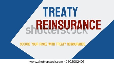 Treaty Reinsurance: Agreement for risk-sharing between insurers.