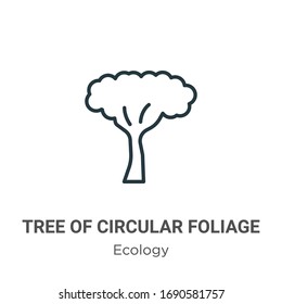 Tree of circular foliage outline vector icon. Thin line black tree of circular foliage icon, flat vector simple element illustration from editable ecology concept isolated stroke on white background